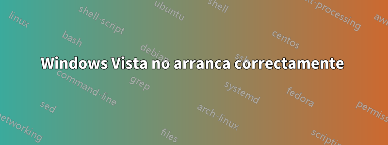 Windows Vista no arranca correctamente