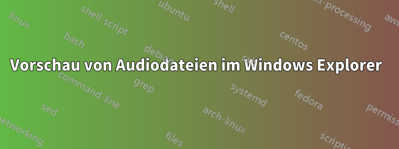 Vorschau von Audiodateien im Windows Explorer 