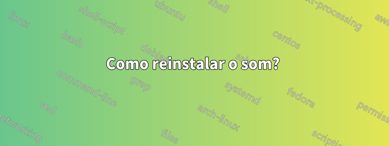 Como reinstalar o som?