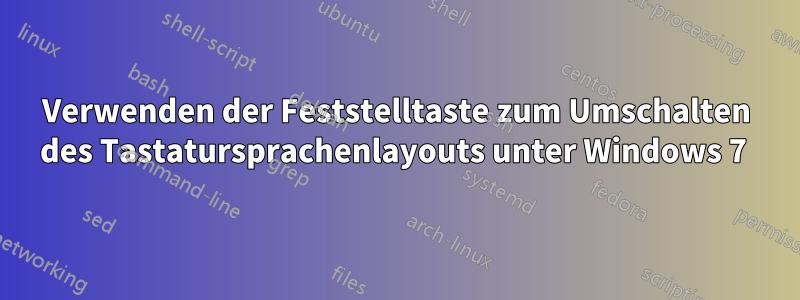 Verwenden der Feststelltaste zum Umschalten des Tastatursprachenlayouts unter Windows 7 