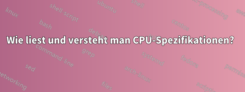 Wie liest und versteht man CPU-Spezifikationen? 