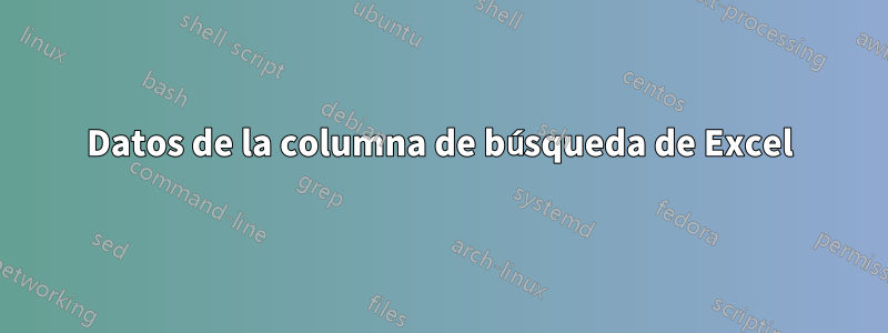 Datos de la columna de búsqueda de Excel