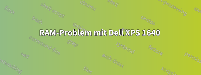 RAM-Problem mit Dell XPS 1640