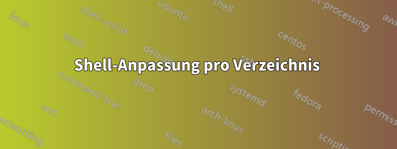 Shell-Anpassung pro Verzeichnis