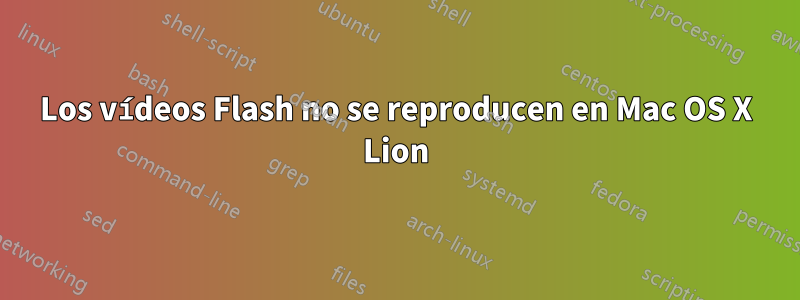 Los vídeos Flash no se reproducen en Mac OS X Lion