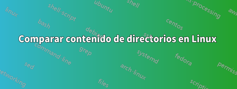 Comparar contenido de directorios en Linux