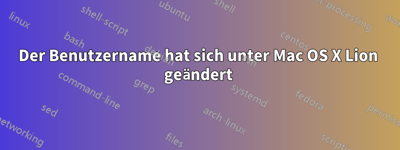 Der Benutzername hat sich unter Mac OS X Lion geändert