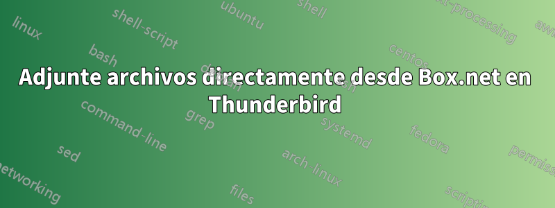 Adjunte archivos directamente desde Box.net en Thunderbird