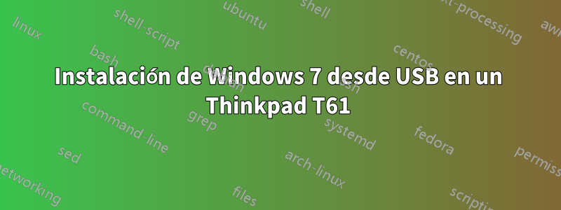 Instalación de Windows 7 desde USB en un Thinkpad T61