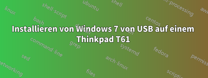 Installieren von Windows 7 von USB auf einem Thinkpad T61