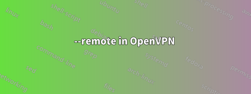 --remote in OpenVPN