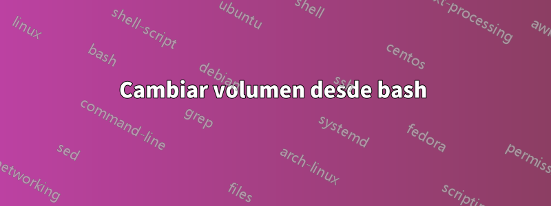 Cambiar volumen desde bash