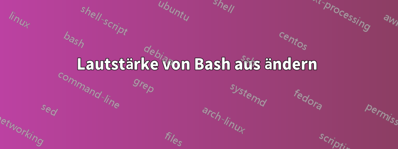 Lautstärke von Bash aus ändern