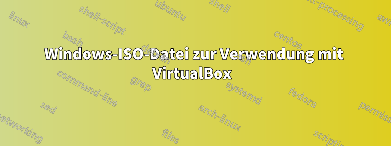 Windows-ISO-Datei zur Verwendung mit VirtualBox 