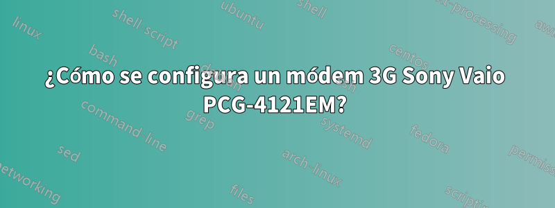 ¿Cómo se configura un módem 3G Sony Vaio PCG-4121EM?