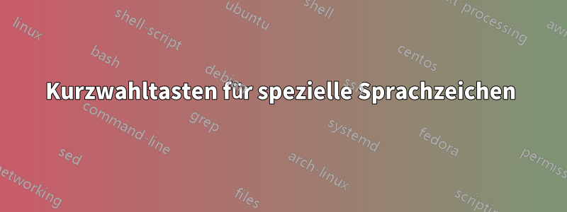 Kurzwahltasten für spezielle Sprachzeichen