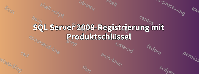 SQL Server 2008-Registrierung mit Produktschlüssel