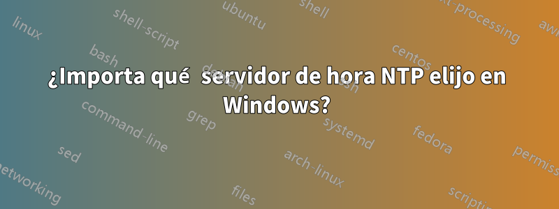 ¿Importa qué servidor de hora NTP elijo en Windows?