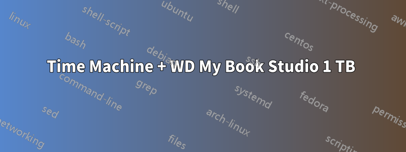 Time Machine + WD My Book Studio 1 TB