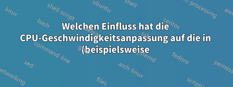 Welchen Einfluss hat die CPU-Geschwindigkeitsanpassung auf die in (beispielsweise) htop gemeldeten Prozentsätze der CPU-Auslastung?