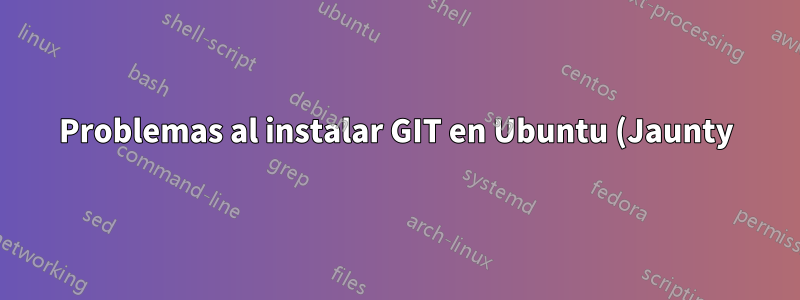 Problemas al instalar GIT en Ubuntu (Jaunty) a través de apt-get