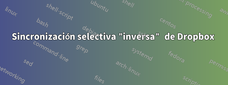 Sincronización selectiva "inversa" de Dropbox