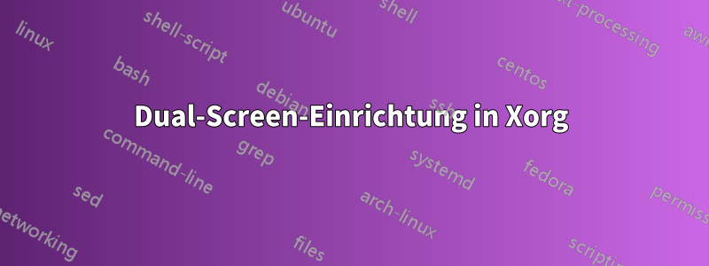 Dual-Screen-Einrichtung in Xorg