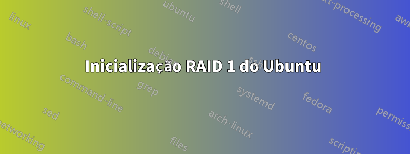 Inicialização RAID 1 do Ubuntu