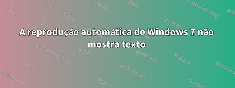 A reprodução automática do Windows 7 não mostra texto