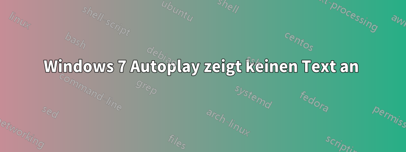 Windows 7 Autoplay zeigt keinen Text an