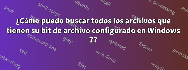 ¿Cómo puedo buscar todos los archivos que tienen su bit de archivo configurado en Windows 7?