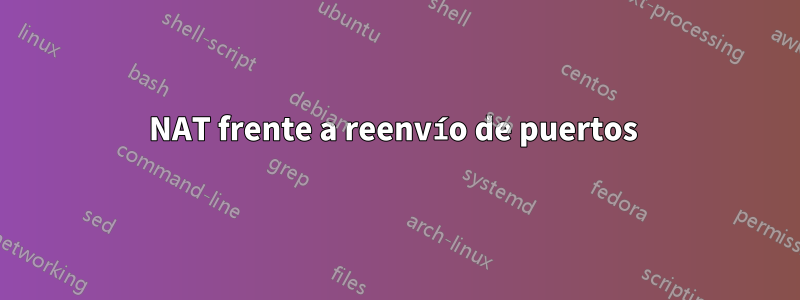 NAT frente a reenvío de puertos 