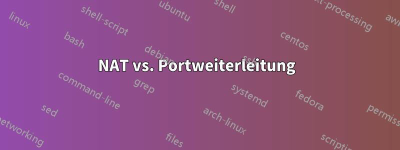 NAT vs. Portweiterleitung 