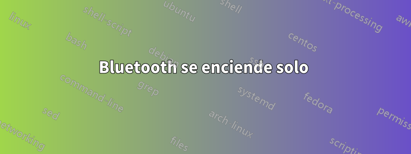 Bluetooth se enciende solo