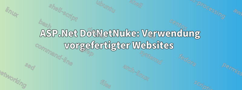 ASP.Net DotNetNuke: Verwendung vorgefertigter Websites 