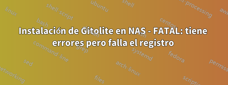 Instalación de Gitolite en NAS - FATAL: tiene errores pero falla el registro