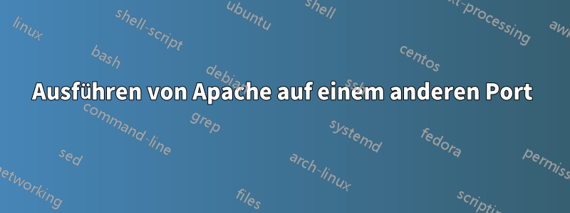 Ausführen von Apache auf einem anderen Port