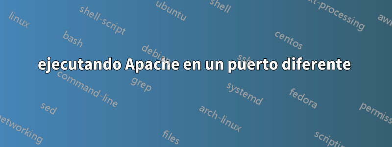 ejecutando Apache en un puerto diferente