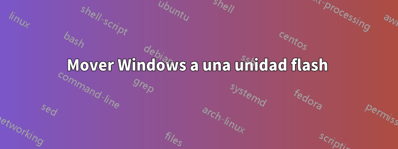 Mover Windows a una unidad flash