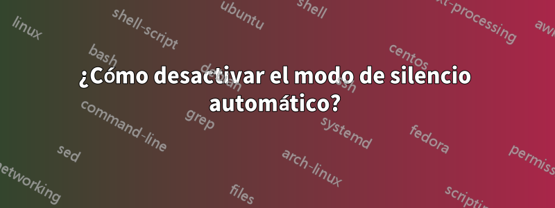 ¿Cómo desactivar el modo de silencio automático?