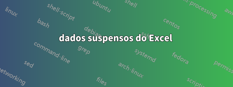 dados suspensos do Excel