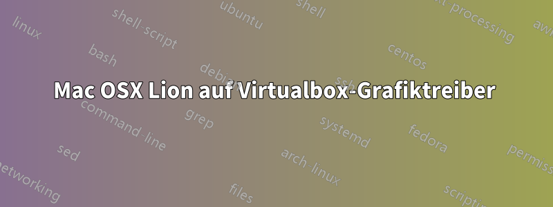 Mac OSX Lion auf Virtualbox-Grafiktreiber