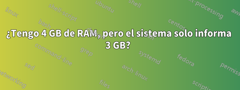 ¿Tengo 4 GB de RAM, pero el sistema solo informa 3 GB? 