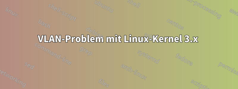 VLAN-Problem mit Linux-Kernel 3.x