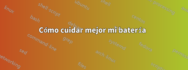 Cómo cuidar mejor mi batería