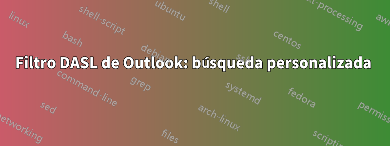Filtro DASL de Outlook: búsqueda personalizada