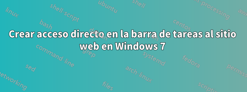 Crear acceso directo en la barra de tareas al sitio web en Windows 7
