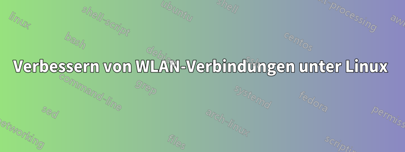 Verbessern von WLAN-Verbindungen unter Linux