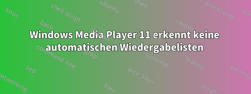 Windows Media Player 11 erkennt keine automatischen Wiedergabelisten