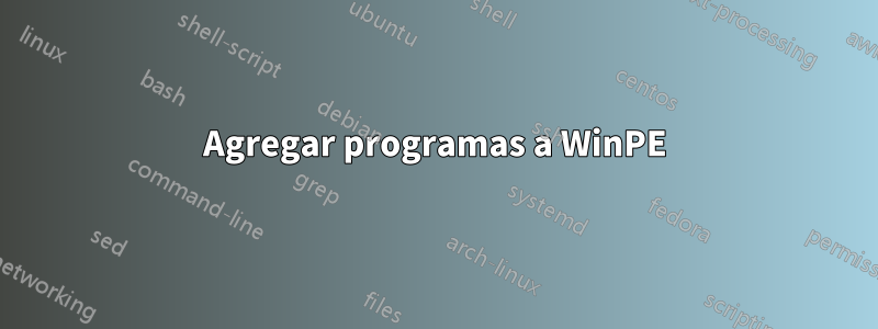 Agregar programas a WinPE